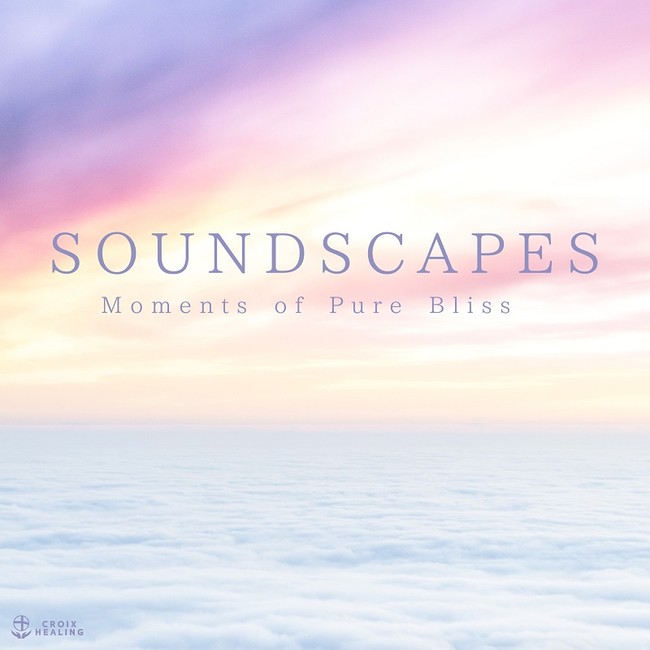 SOUNDSCAPES -Moments of Pure Bliss-