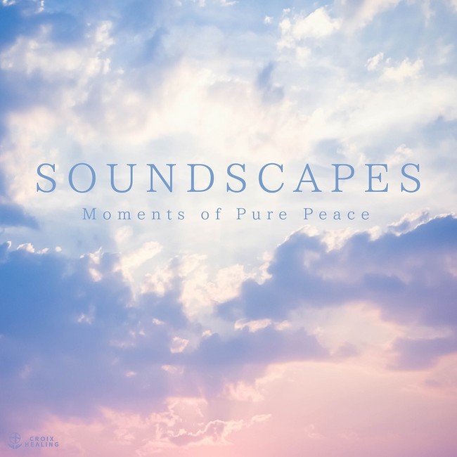 SOUNDSCAPES -Moments of Pure Bliss-